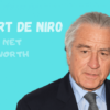 What is Robert De Niro's net worth 2021?