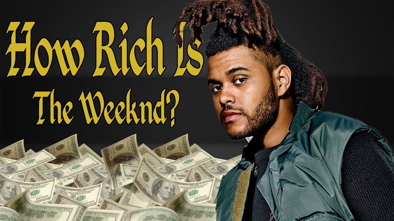 How is the weeknd so rich?