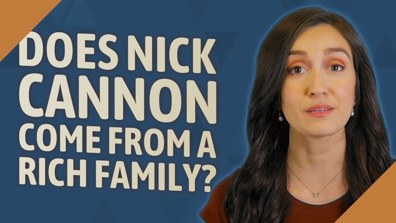 Is Nick Cannon from a wealthy family?