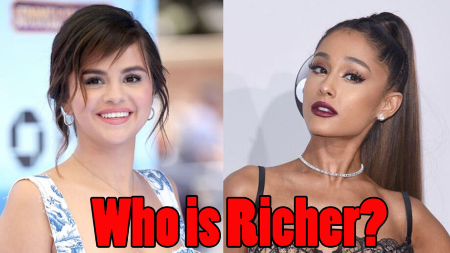 Who is more richer Ariana Grande or Selena Gomez?