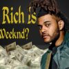 How is the weeknd so rich?