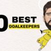 Top 10 des meilleurs gardiens de but au monde [2022 Ranking Report]