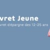 Quel est le plus rentable entre Livret A et Livret Jeune ?