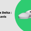 Quelle différence entre Freebox Delta et Delta S ?