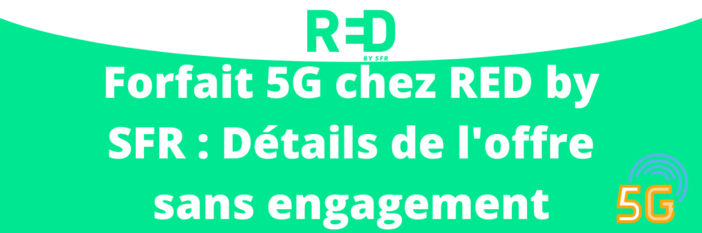 Quel est le meilleur forfait 5G en France ?