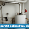 Comment savoir si un ballon d'eau chaude est à changer ?