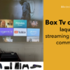 Quel box IPTV choisir 2021 ?